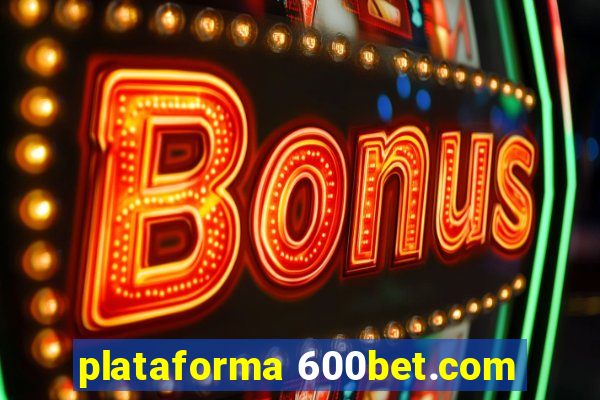 plataforma 600bet.com